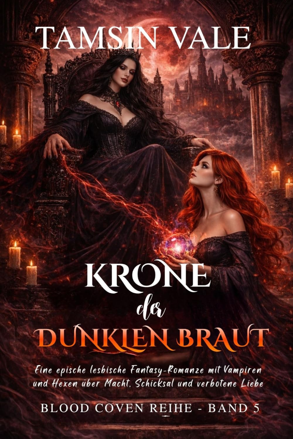 Krone der dunklen Braut: Eine epische lesbische Fantasy-Romanze mit Vampiren und Hexen über Macht, Schicksal und verbotene Liebe (Blood Coven Reihe: ... lesbische Vampir- und Hexen-Fantasy-Romanze)