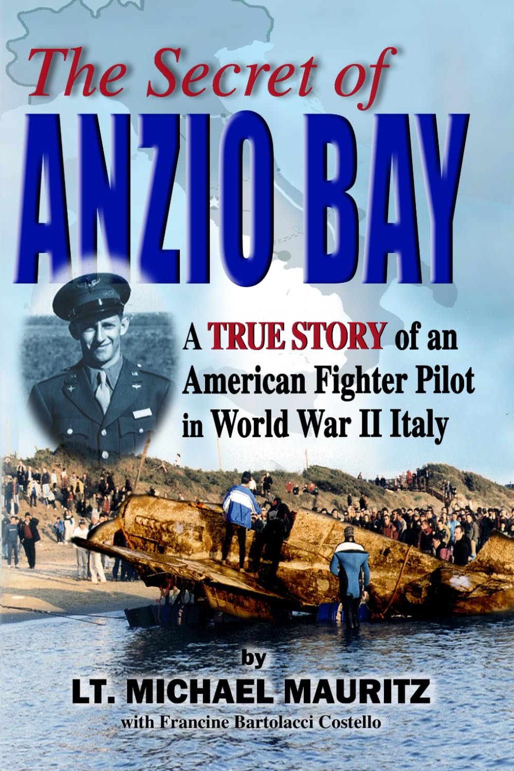 The Secret of Anzio Bay: A True Story of an American Fighter Pilot in World War II Italy
