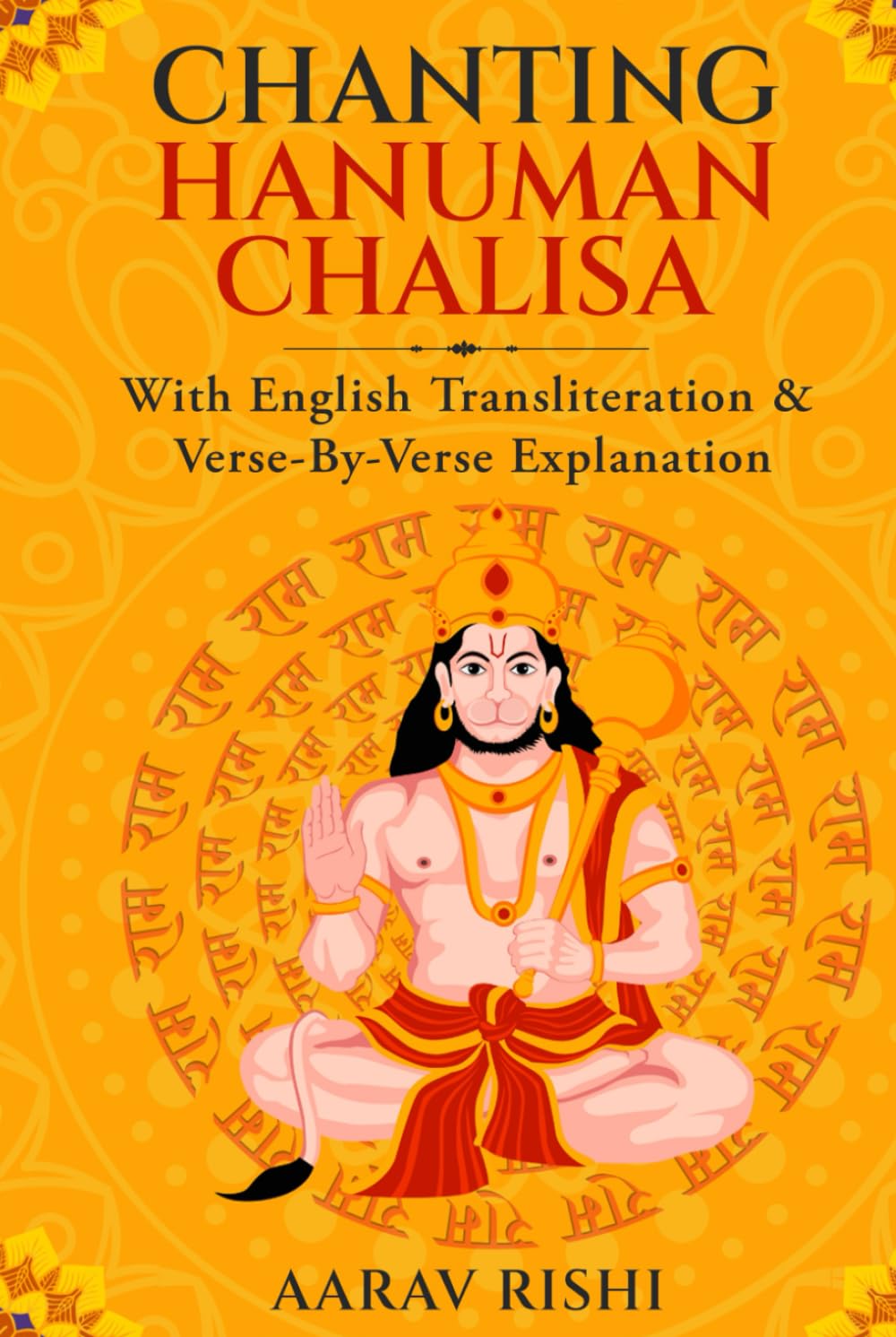 Chanting Hanuman Chalisa: Discover the deeper meaning and spiritual strength of the Hanuman Chalisa — Verse-by-Verse Meaning, Commentary & Modern Reflections (Hanuman Series)