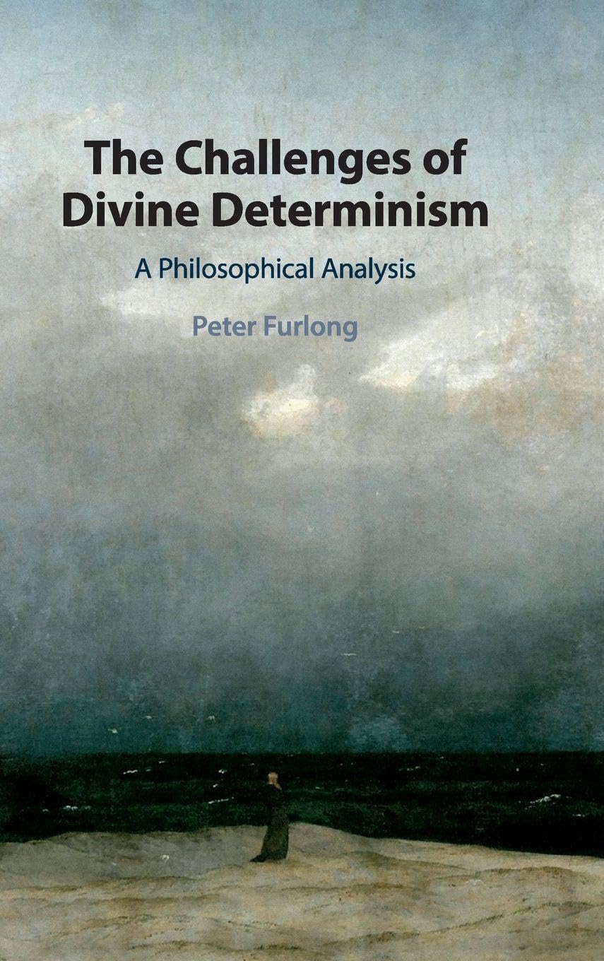 The Challenges of Divine Determinism by Peter Furlong - 9781108483025