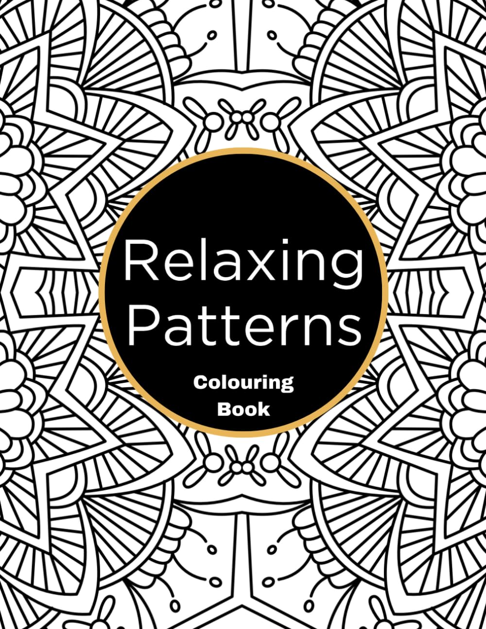 Relaxing Patterns Colouring Book: Adult Colouring Book With Relaxing Geometric And Symmetrical Patterns To Unwind And De-stress - UK