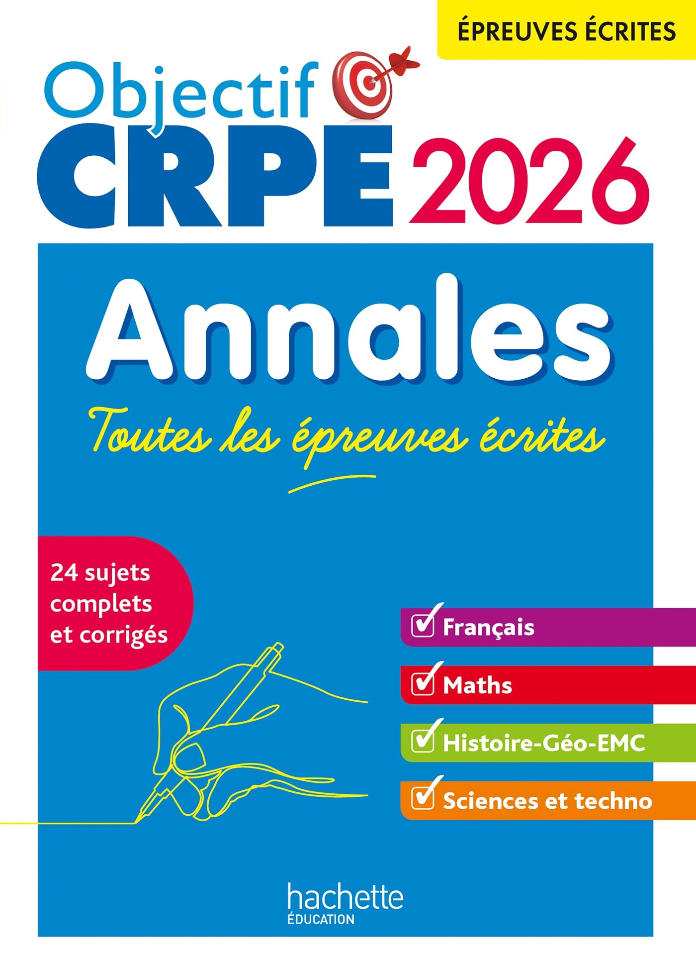 Objectif CRPE - Annales Toutes les épreuves écrites : Français-Maths-HG-Sciences et technologie 2026