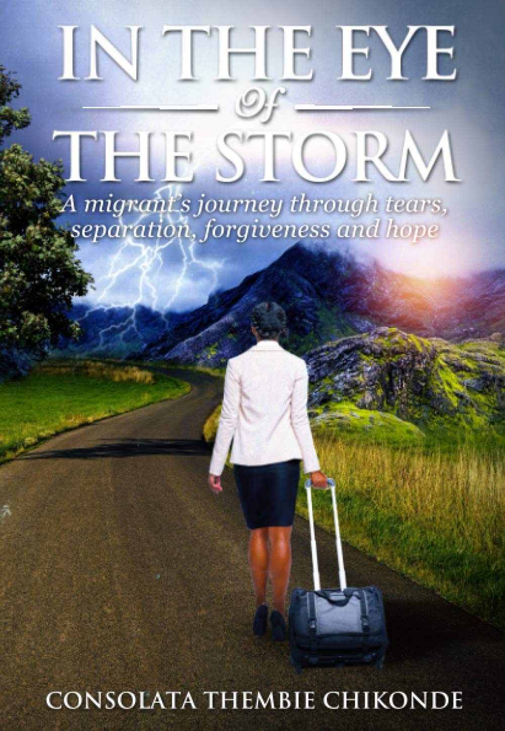 In The Eye Of The Storm: A migrant’s journey through tears, separation, forgiveness and hope