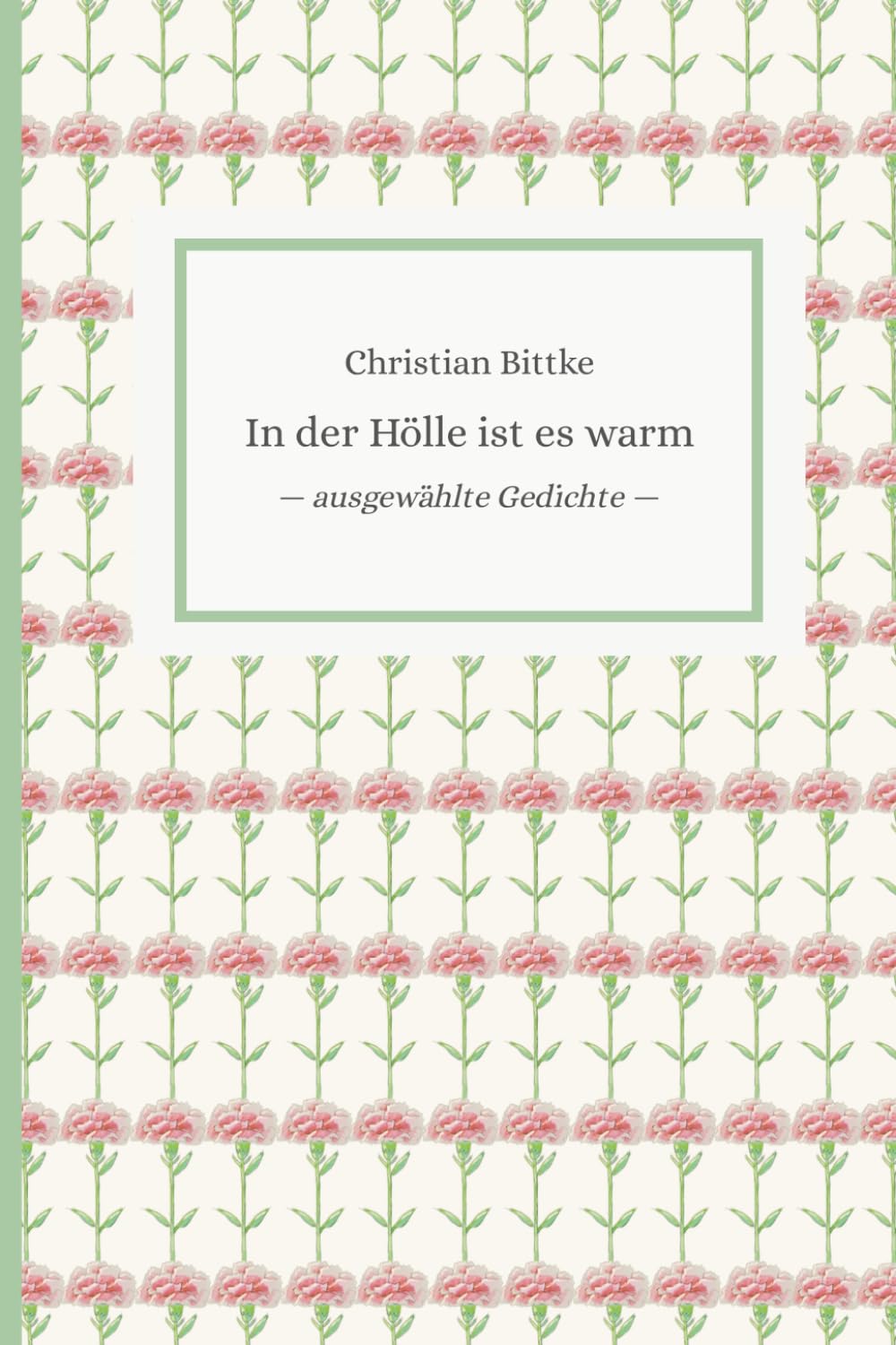 In der Hölle ist es warm: ausgewählte Gedichte