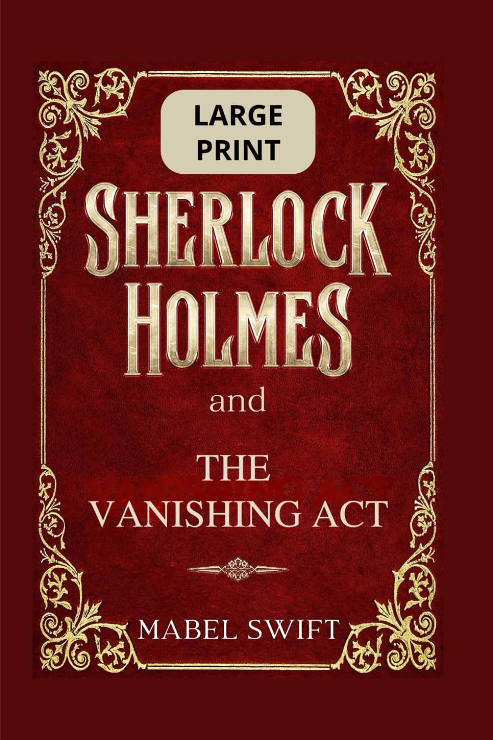 Sherlock Holmes and The Vanishing Act: Large Print Edition (Sherlock Holmes Mysteries: Large Print)