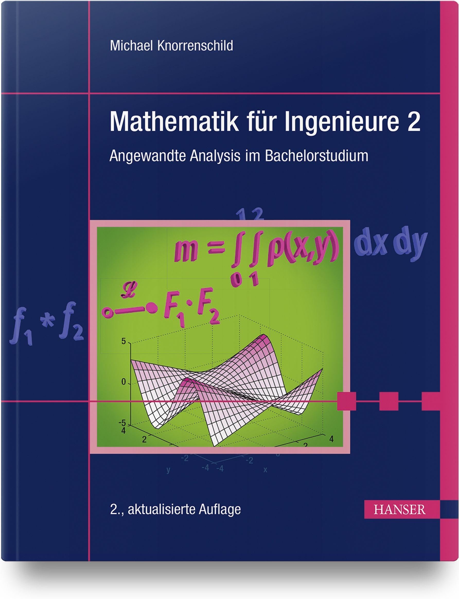 Mathematik für Ingenieure 2: Angewandte Analysis im Bachelorstudium