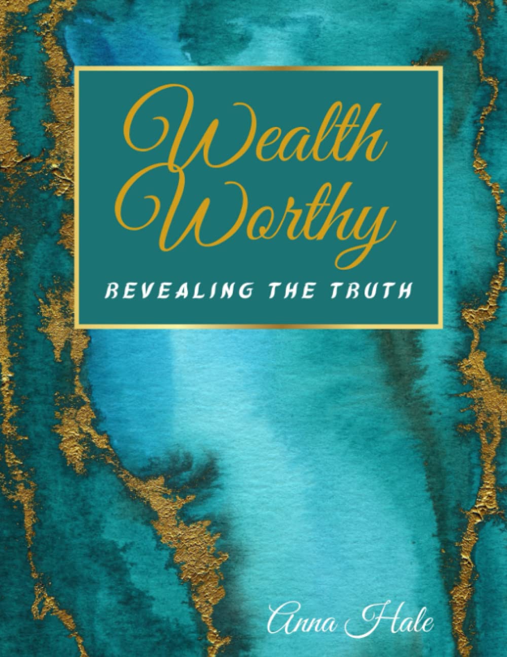 Wealth Worthy: Revealing The Truth