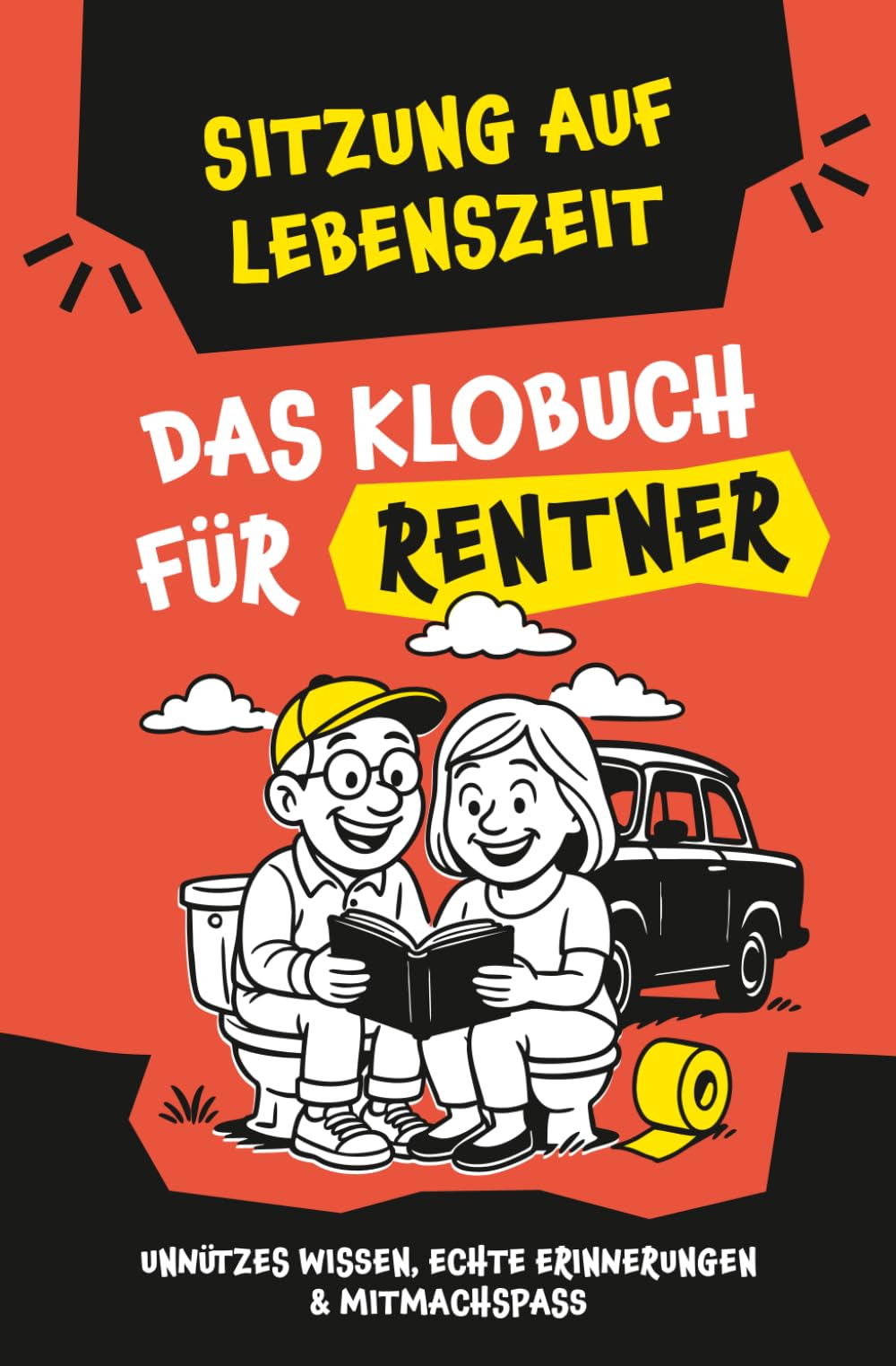 Klugscheißerei für Rentner – Lustiges Klobuch mit Fun Facts, unnützem Wissen, echten Erinnerungen & witzigen Mitmachseiten: Das perfekte Geschenk für den Ruhestand – Sitzung auf Lebenszeit
