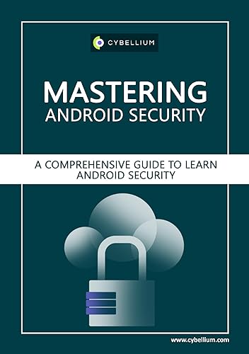 Mastering Android Security: A Comprehensive Guide to Learn Android Security