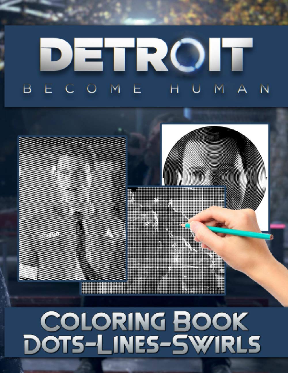 Detroit Become Human Dots Lines Swirls Coloring Book: Detroit Become Human The Perfection Adult Diagonal-Dots-Swirls Activity Books For Women And Men