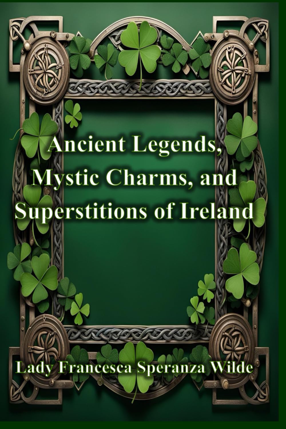Ancient Legends, Mystic Charms, and Superstitions of Ireland