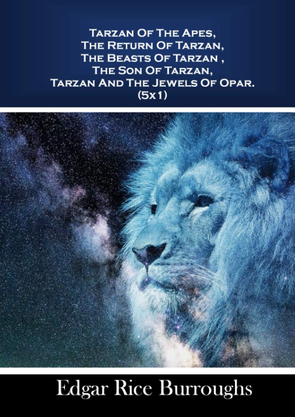 Tarzan Of The Apes, The Return Of Tarzan, The Beasts Of Tarzan , The Son Of Tarzan, Tarzan And The Jewels Of Opar. (5x1)