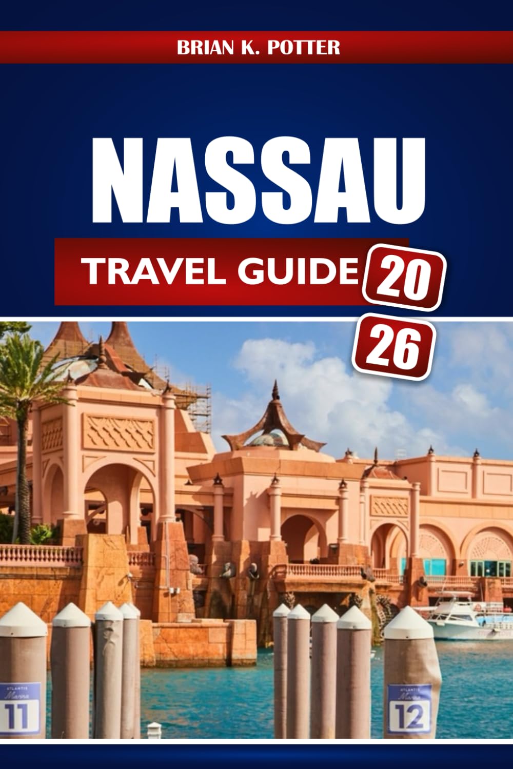 Nassau Travel Guide 2026: Insider Tips, Hidden Gems, Local Secrets, and Adventure Ideas for an Unforgettable Bahamas Getaway