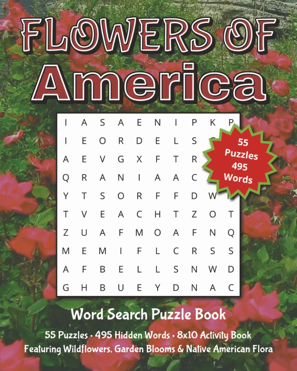 Flowers of America • Word Search Puzzle Book: 55 Puzzles • 495 Hidden Words • 8x10 Activity Book Featuring Wildflowers, Garden Blooms & Native American Flora