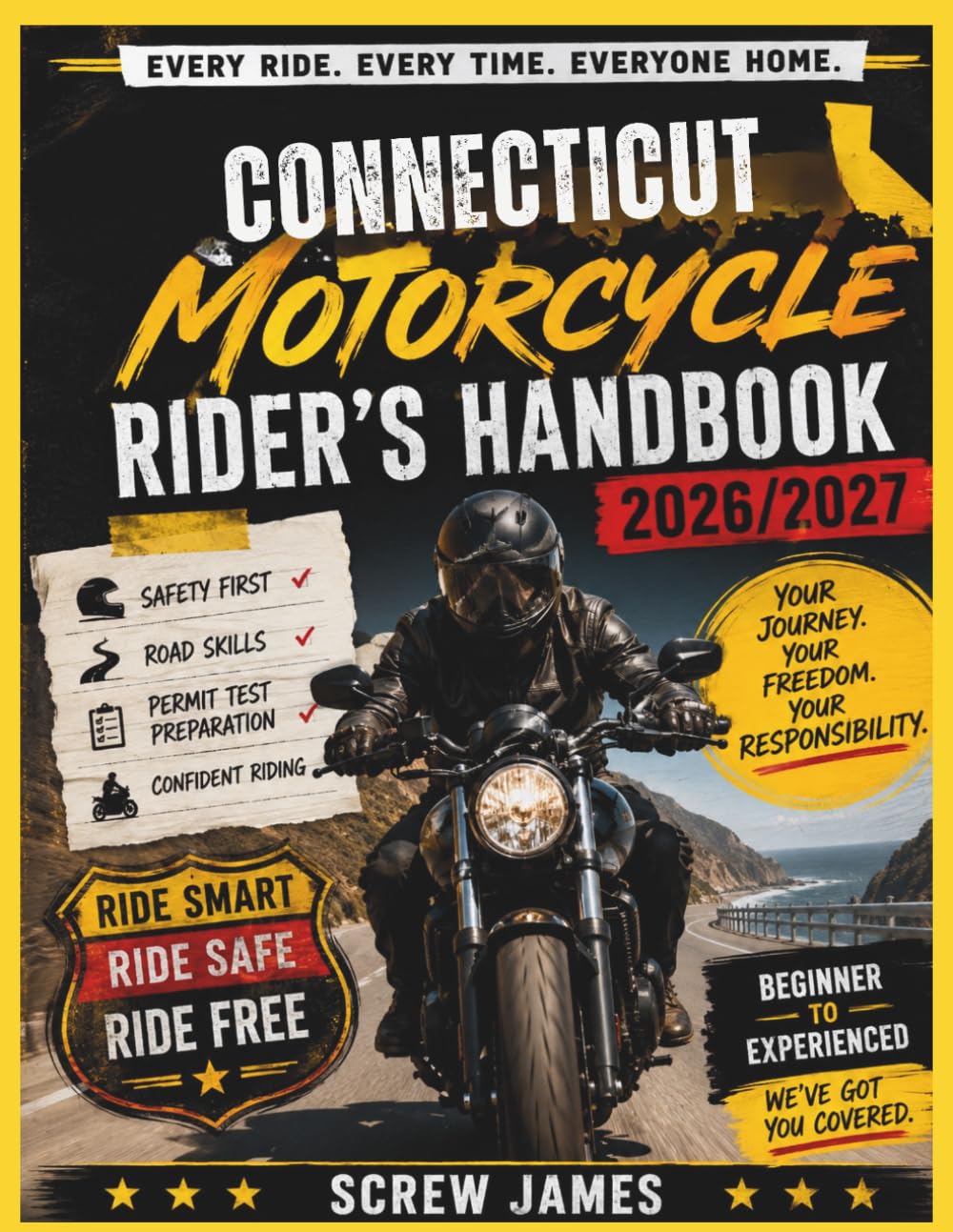 CONNECTICUT MOTORCYCLE RIDER’S HANDBOOK 2026-2027: EVERY RIDE, EVERY TIME, EVERYONE HOME YOUR JOURNEY,YOUR FREEDOM, YOUR RESPONSIBILITY