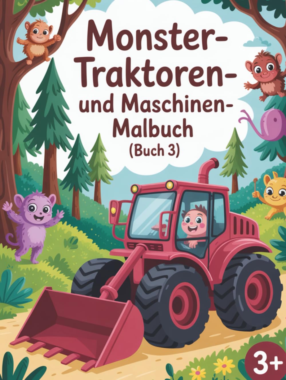 Monster-Traktoren- und Maschinen-Malbuch (Buch 3): Riesige Traktoren zum Ausmalen & Entdecken - Malspaß für Kinder 6-9 Jahre (großen Traktoren Malbuch)