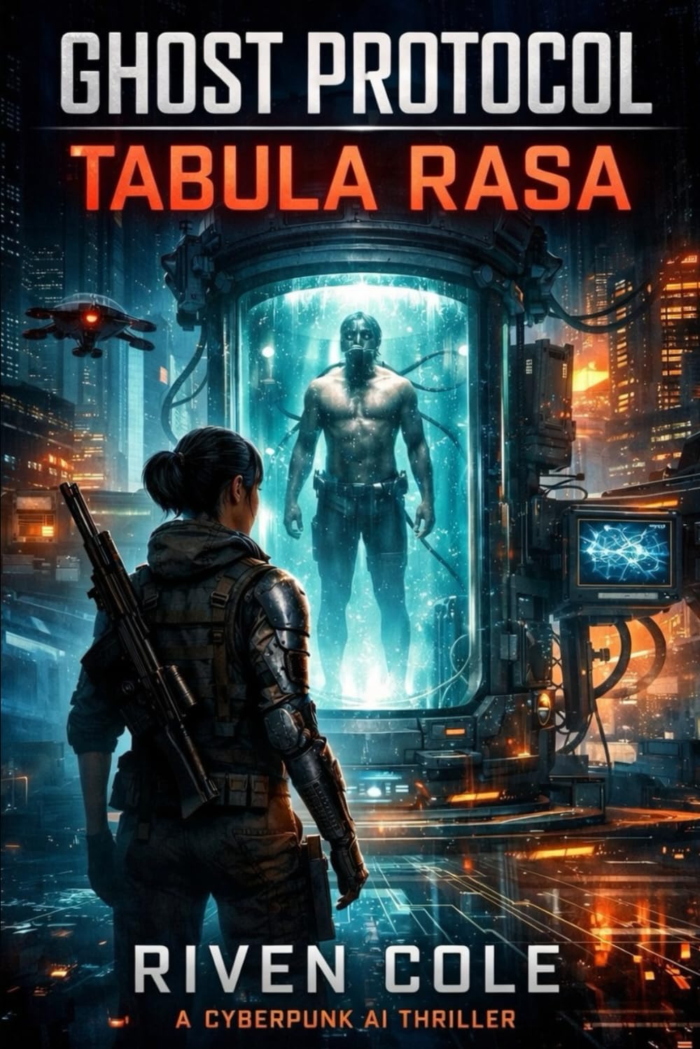 Ghost Protocol: Tabula Rasa: A Cyberpunk AI Thriller (The Ghost Protocol Series)