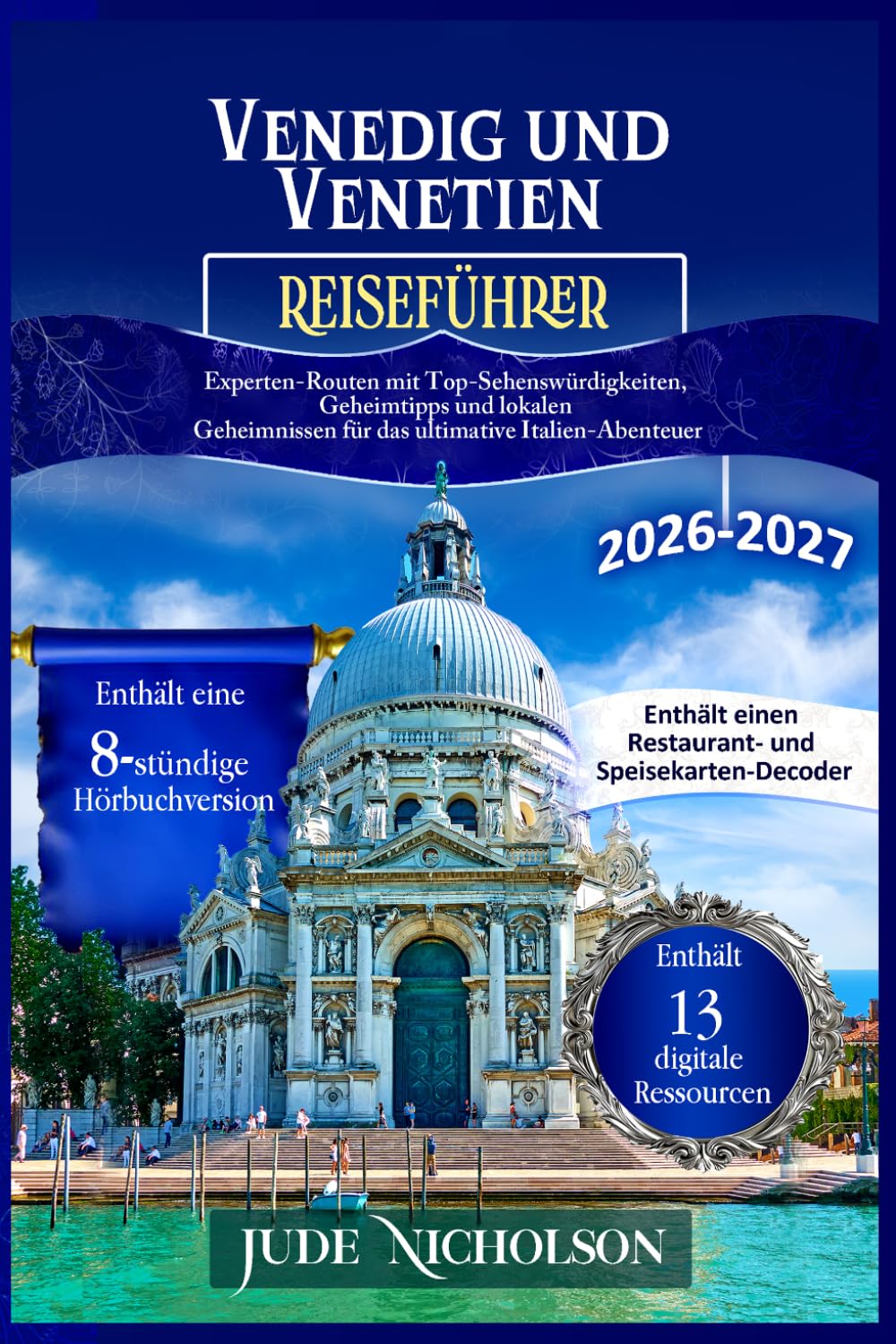 Venedig und Venetien Reiseführer: Experten-Routen mit Top-Sehenswürdigkeiten, Geheimtipps und lokalen Geheimnissen für das ultimative Italien-Abenteuer