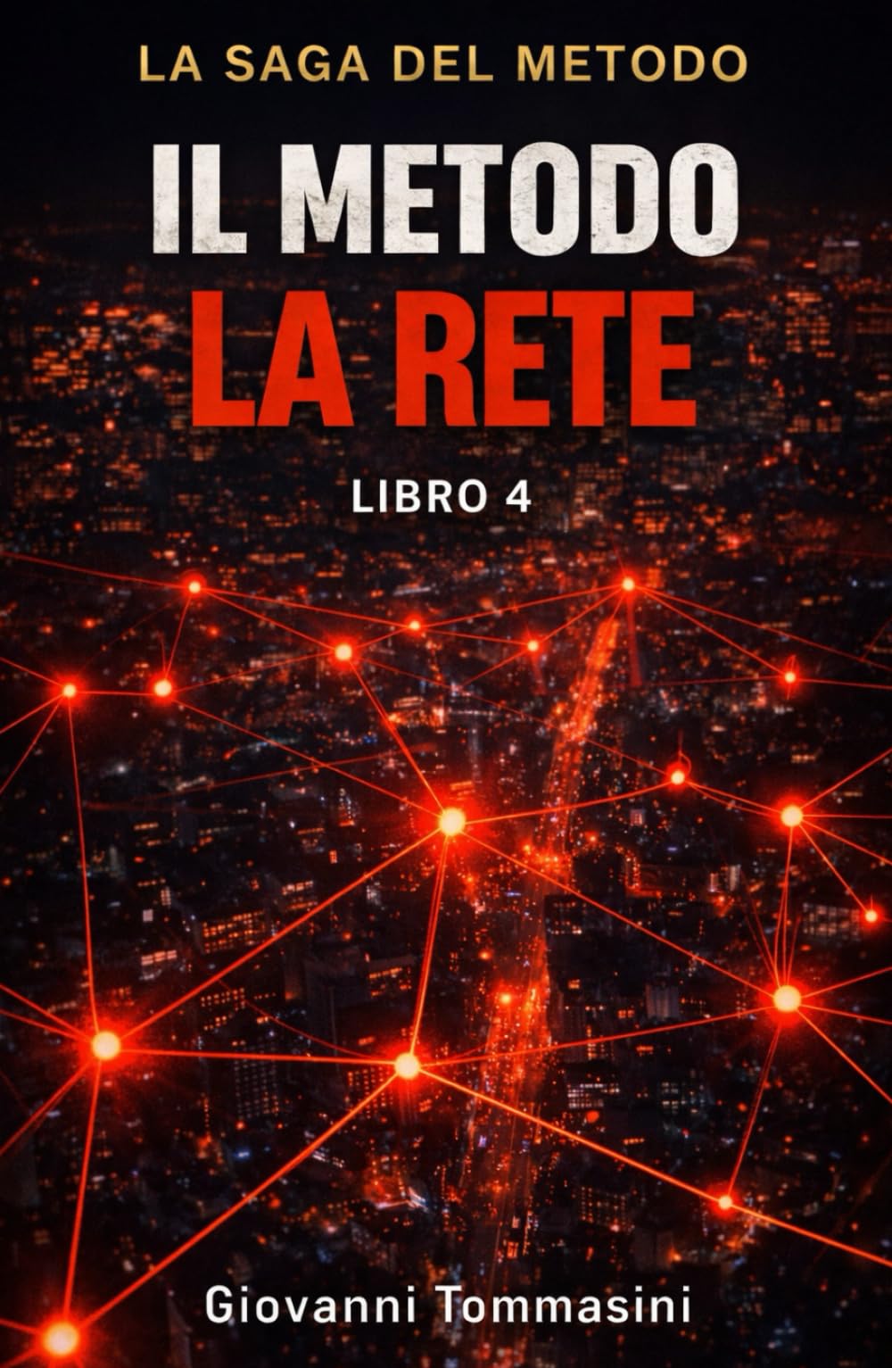 IL METODO - LA RETE: Libro 4 (LA SAGA DEL METODO)