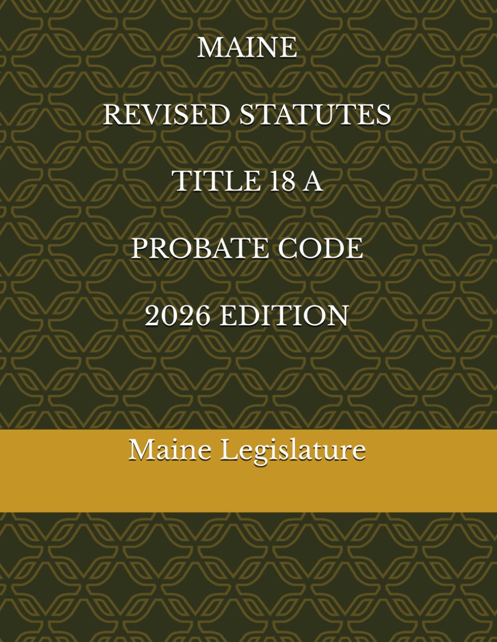 MAINE REVISED STATUTES TITLE 18 A PROBATE CODE 2026 EDITION