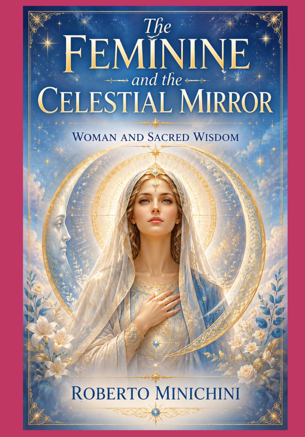 The Feminine and the Celestial Mirror: Woman and Sacred Wisdom