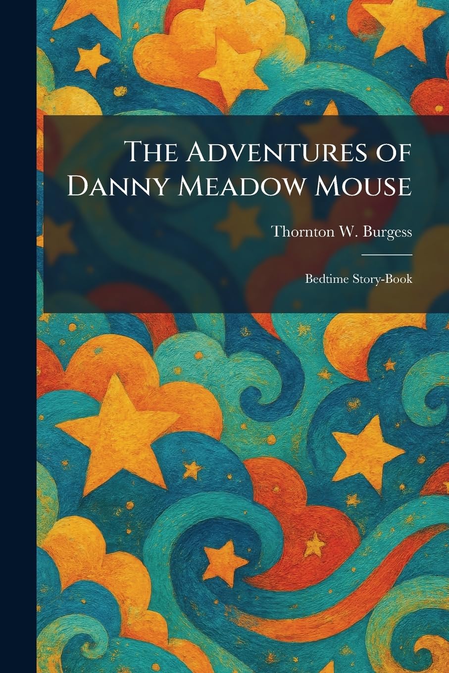 The Adventures of Danny Meadow Mouse: Bedtime Story-Book
