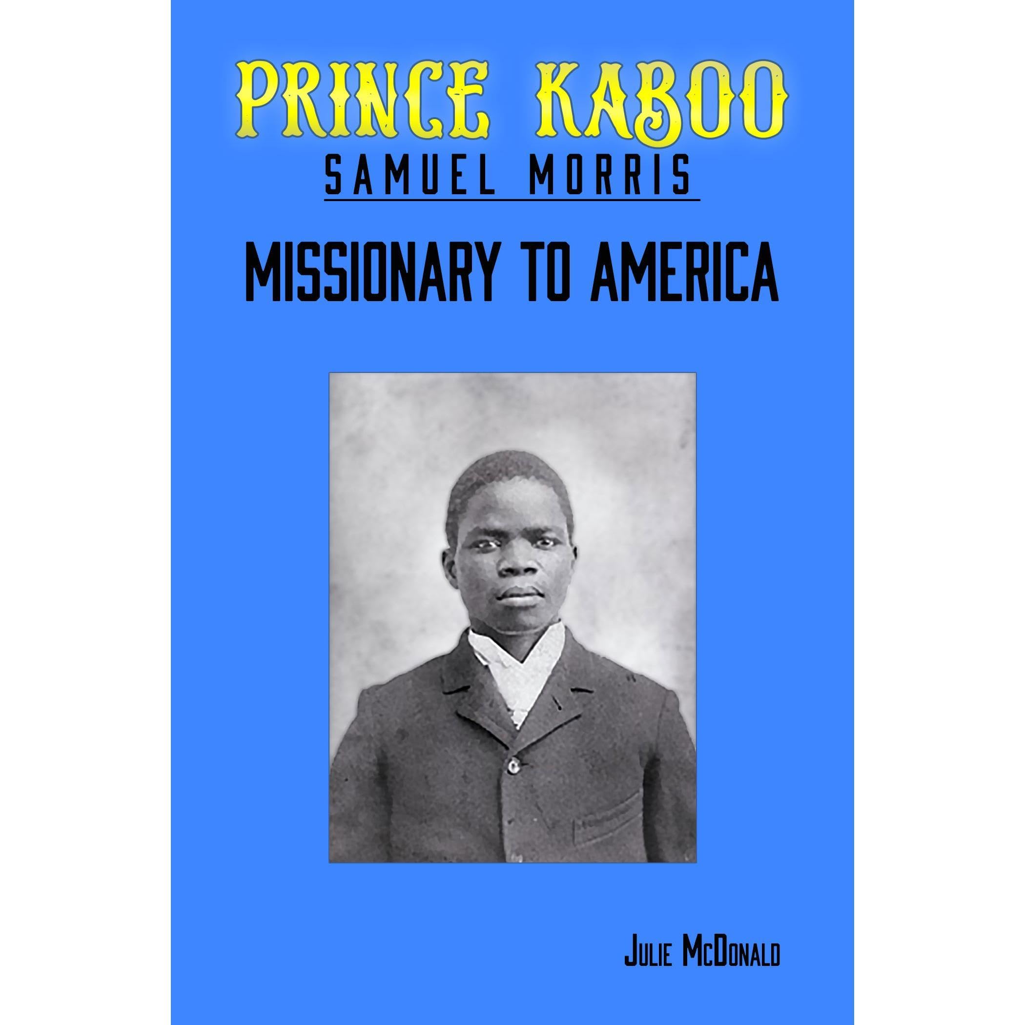 The Miraculous Escape of African Prince Kaboo: Samuel Morris, Missionary to America