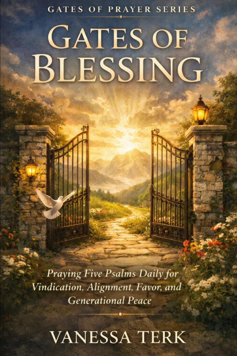 Gates of Blessing: Praying Five Psalms Daily for Vindication, Alignment, Favor, and Generational Peace: 1 (Gates of Prayer)