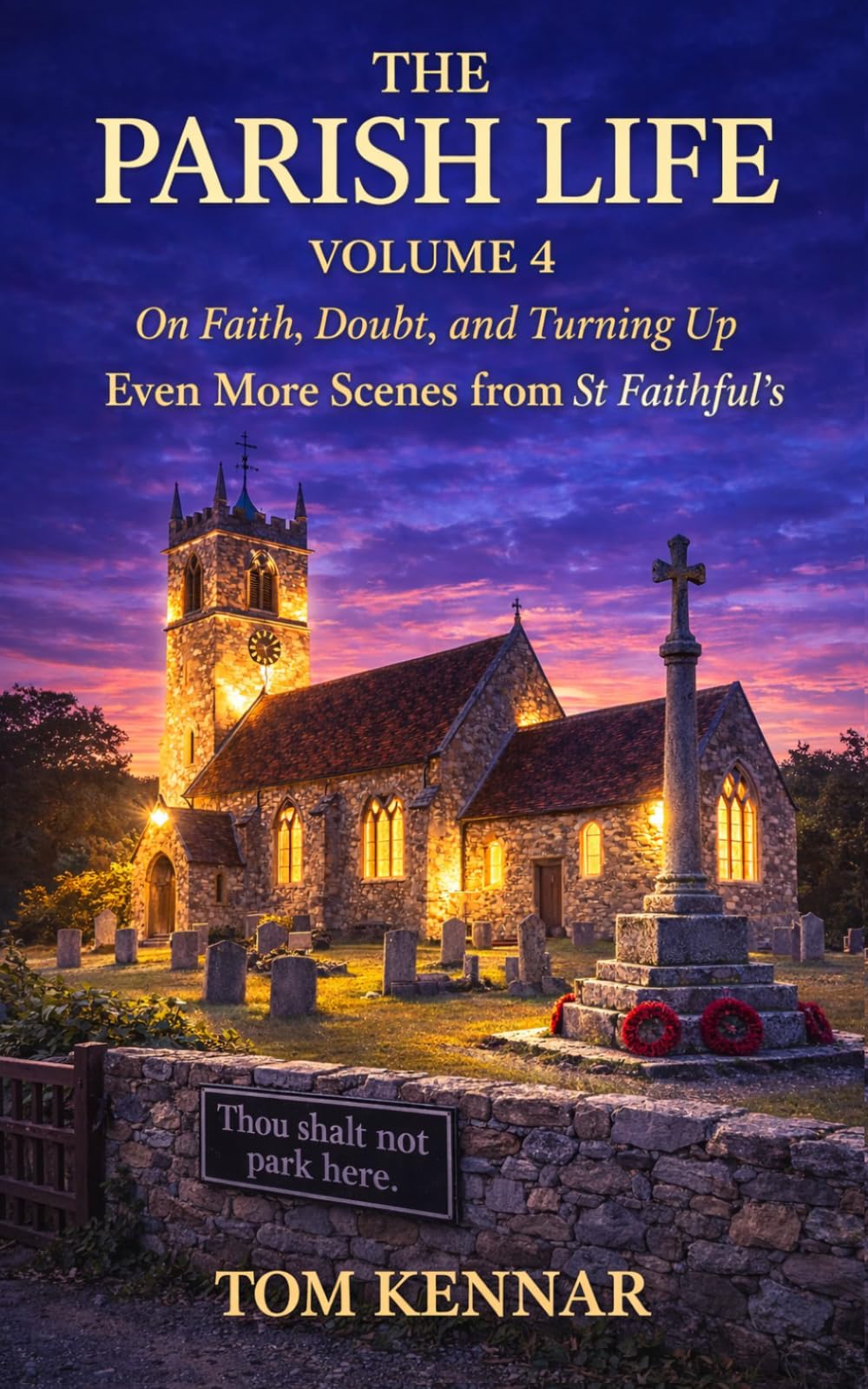 The Parish Life Volume 4: More stories from St Faithful's (Scribblings of Canon Tom Kennar)