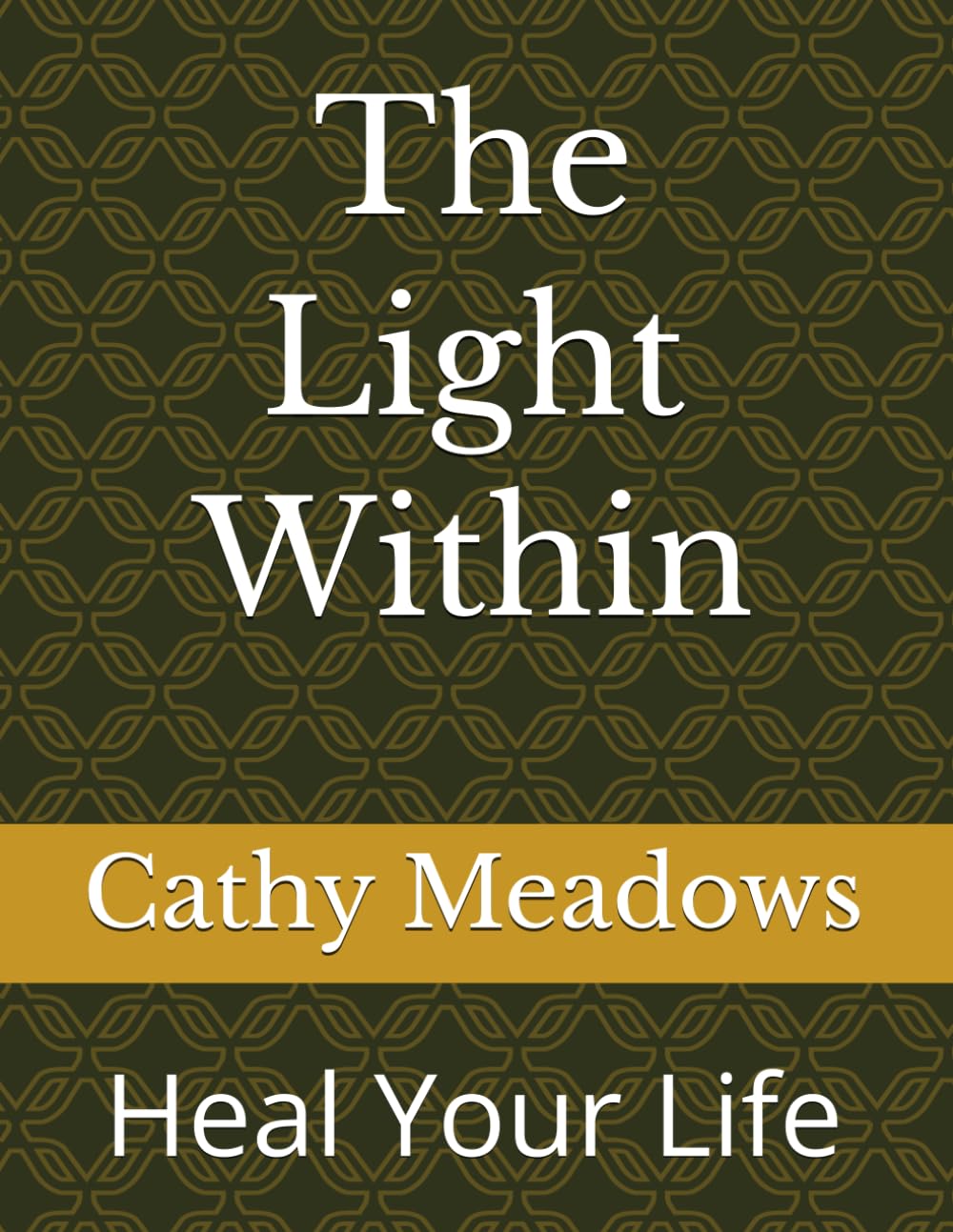 The Light Within: Heal Your Life
