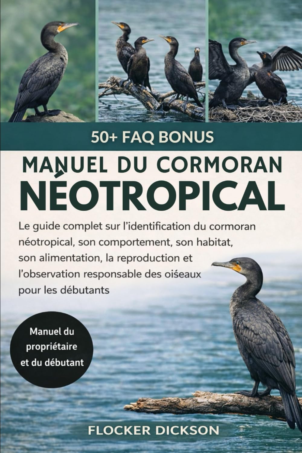 MANUEL DU CORMORAN NÉOTROPICAL: Le guide complet sur l’identification du cormoran néotropical, son comportement, son habitat, son alimentation, la ... responsable des oiseaux pour les débutants