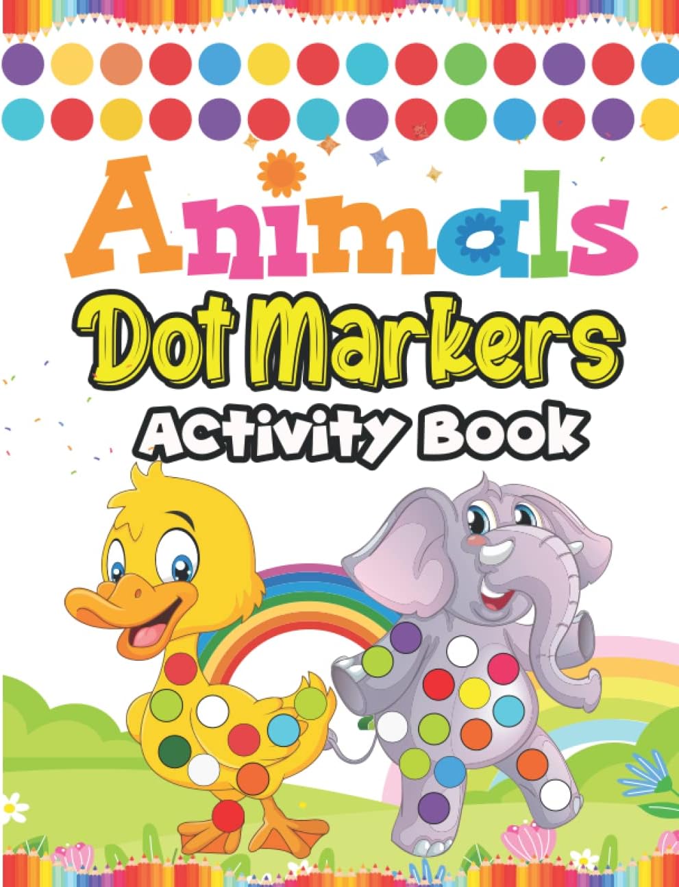 Dot Markers Activity Book: 60 Cute Animals Dot Markers Activity Book for Kids Ages 3 - 5 | Easy Guided Animals Big Dots for Kids, Babies, Toddlers, Preschool Children (Kiddos Universe)