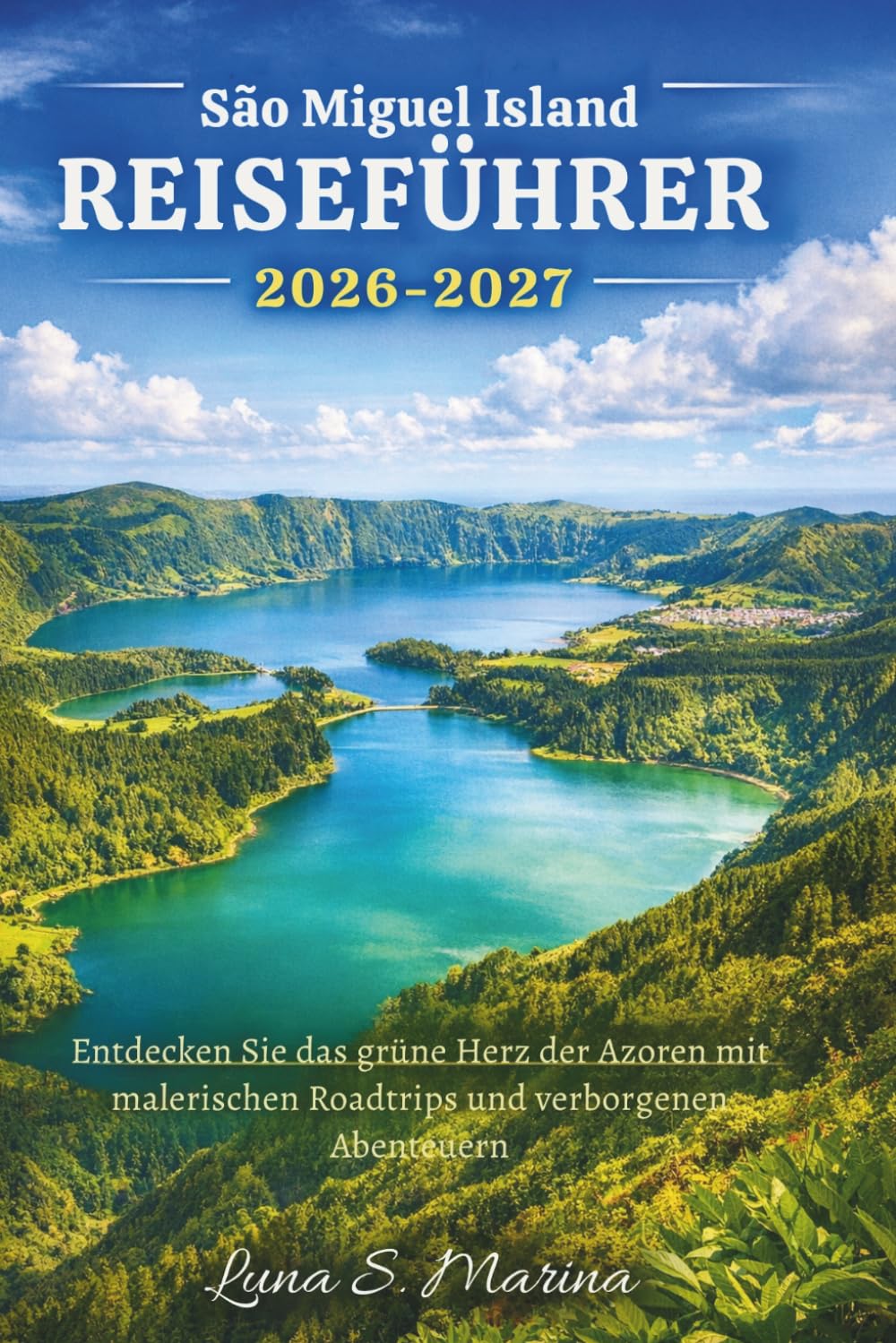 São Miguel Island Reiseführer 2026–2027: Entdecken Sie das grüne Herz der Azoren mit malerischen Roadtrips und verborgenen Abenteuern