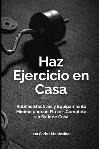 Haz Ejercicio en Casa: Rutinas Efectivas y Equipamiento Mínimo para un Fitness Completo sin Salir de Casa