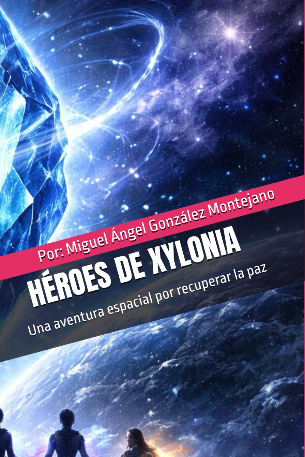 HÉROES DE XYLONIA: Una aventura espacial por recuperar la paz