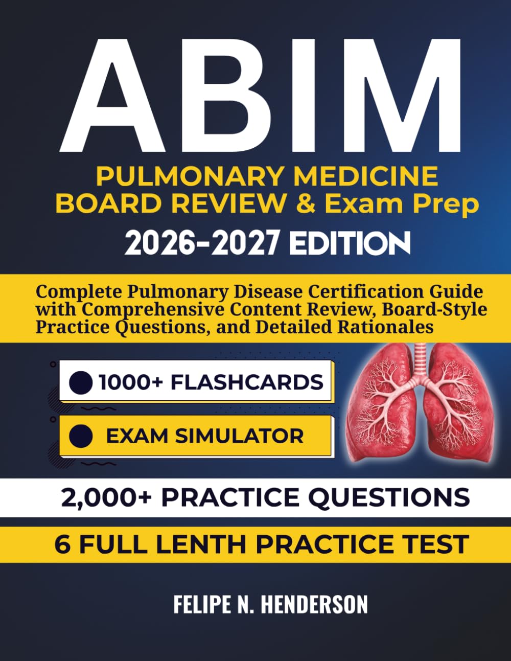 ABIM Pulmonary Medicine Board Review & Exam Prep: Complete Pulmonary Disease Certification Guide with Comprehensive Content Review, Board-Style Practice Questions, and Detailed Rationales
