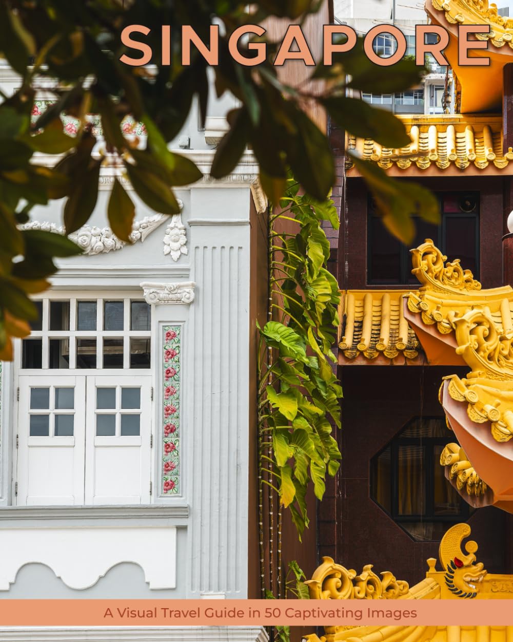 Singapore: A Visual Travel Guide in 50 Capitvating Images (World Through the Lens: A Travel Photography Series)