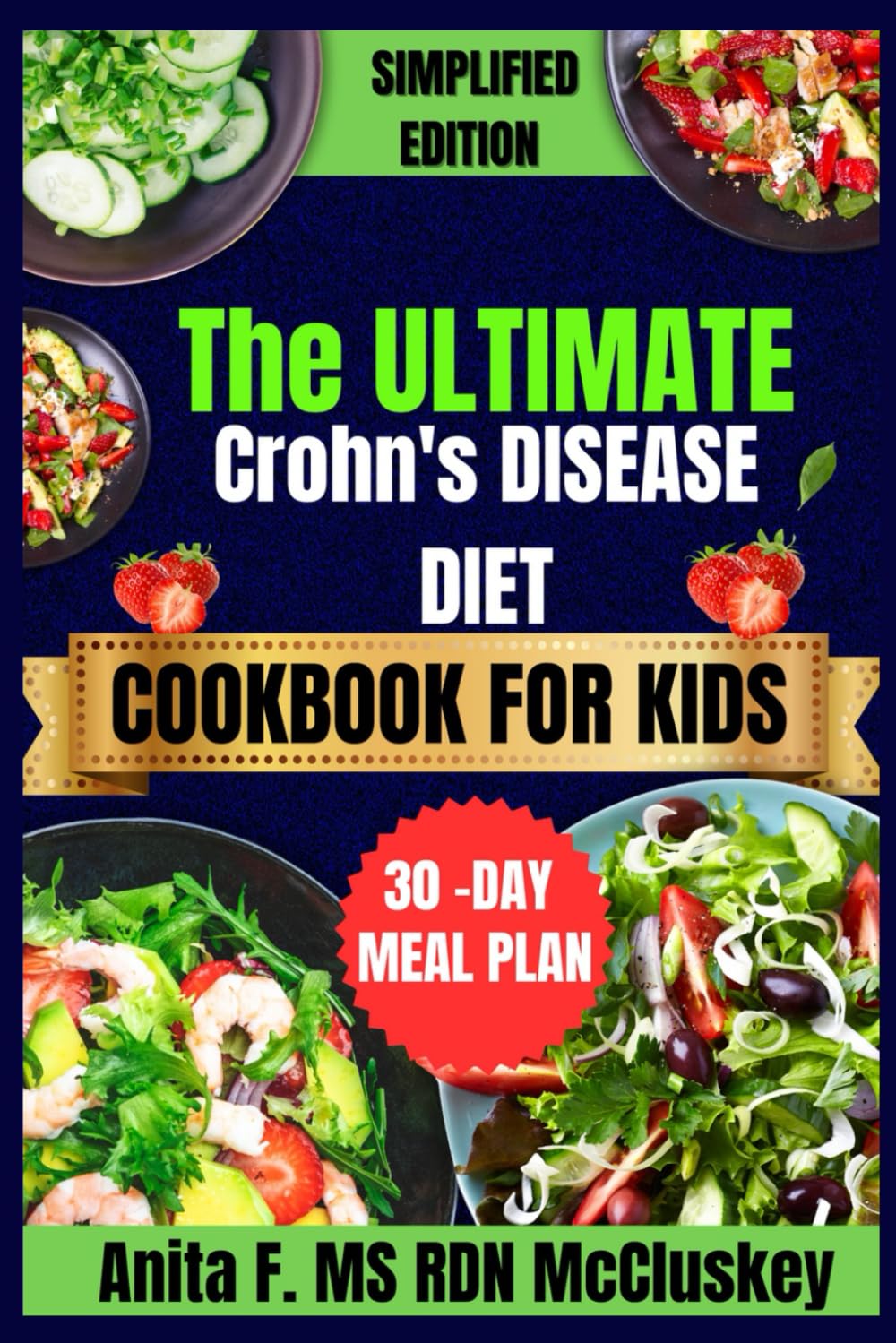 THE ULTIMATE CROHN'S DISEASE DIET COOKBOOK FOR KIDS: Yummy Recipes for Youngsters with Digestive Sensitivities (Cooking with Anita: MS RDN McCluskey's Signature Recipes")