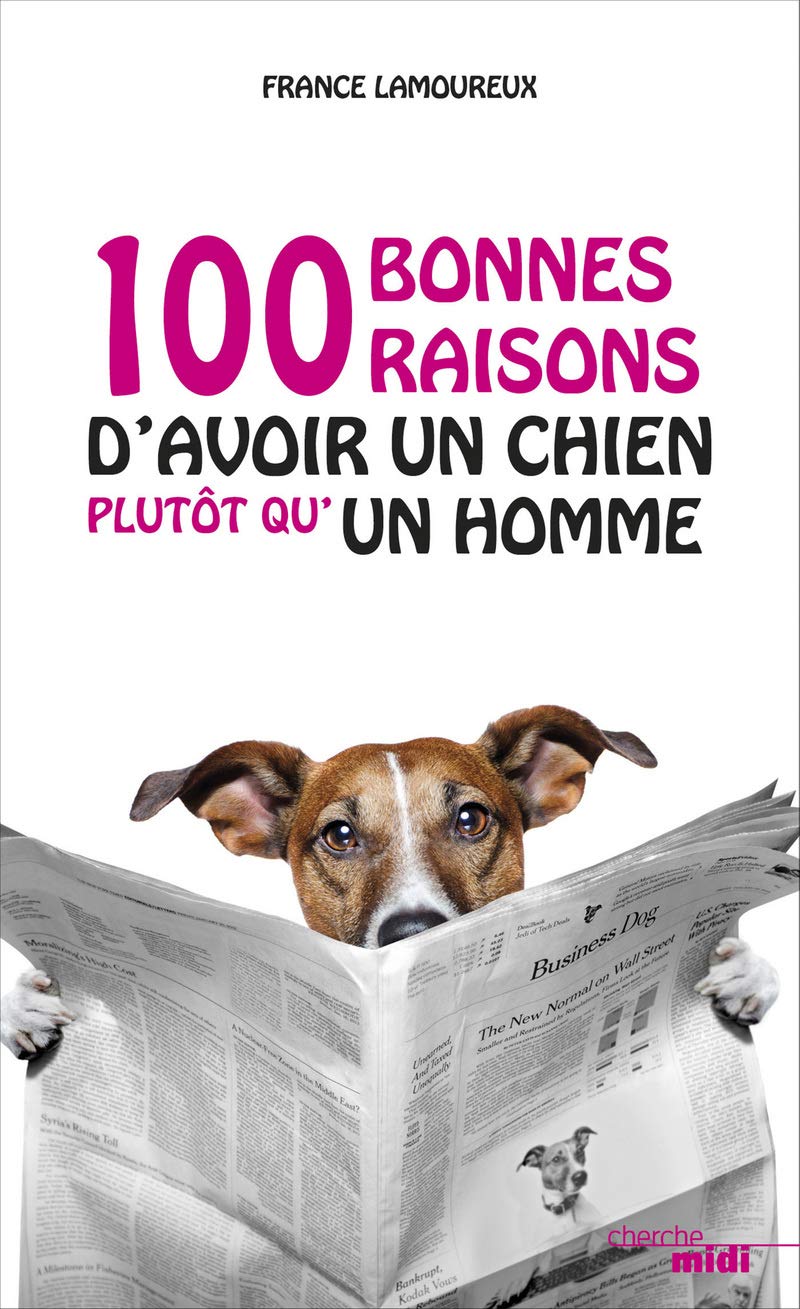 Cent bonnes raisons d'avoir un chien plutôt qu'un