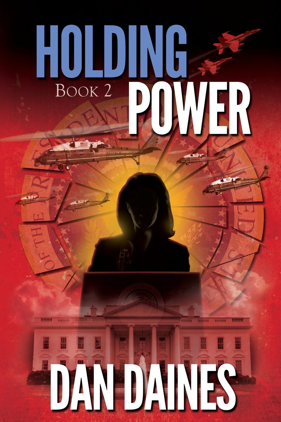 Holding Power Fifth Republic Book 2 Dan Daines 9780998661018 Amazon