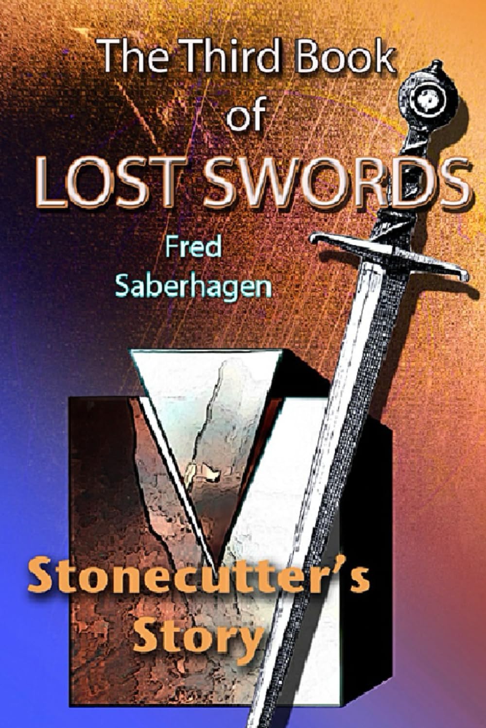 The Third Book Of Lost Swords : Stonecutter's Story (Saberhagen's Lost Swords)