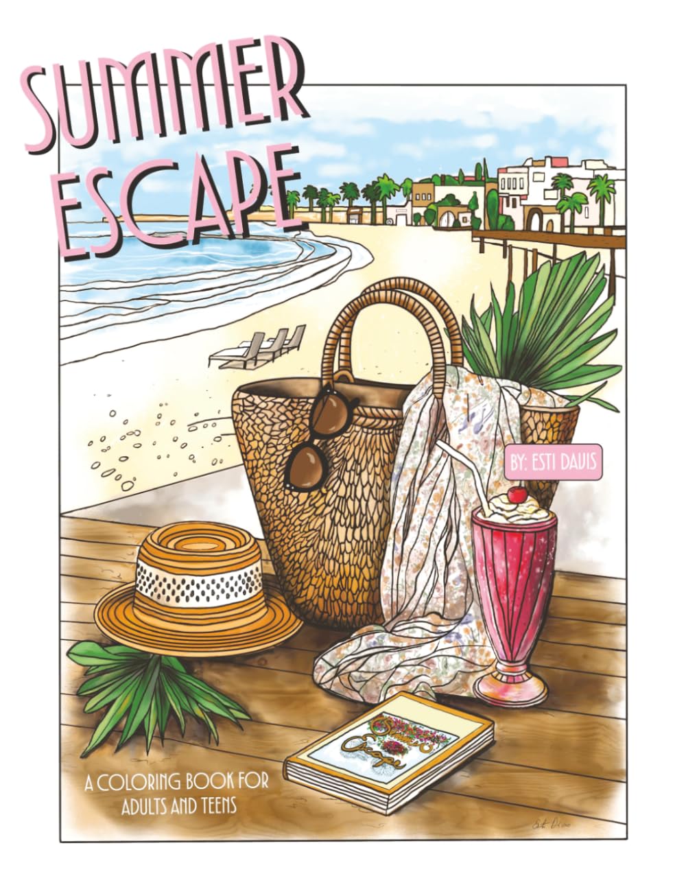 Summer Escape: A Coloring Book for Adults and Teens Featuring Fun Summer Designs for Stress relief and Relaxation