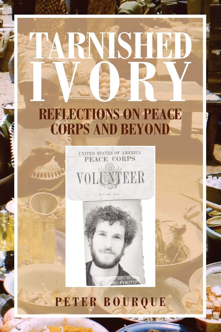 Tarnished Ivory: Reflections on Peace Corps and Beyond