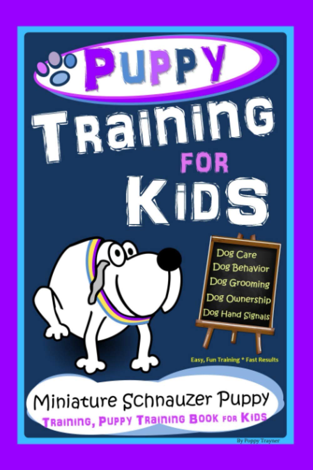 Puppy Training for Kids, Dog Care, Dog Behavior, Dog Grooming, Dog Ownership, Dog Hand Signals, Easy, Fun Training * Fast Results, Miniature Schnauzer Puppy Training, Puppy Training Book for Kids