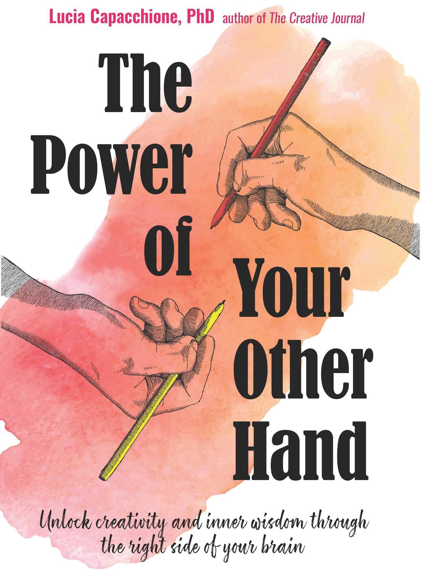 The Power of Your Other Hand : Unlock Creativity and Inner Wisdom Through the Right Side of Your Brain