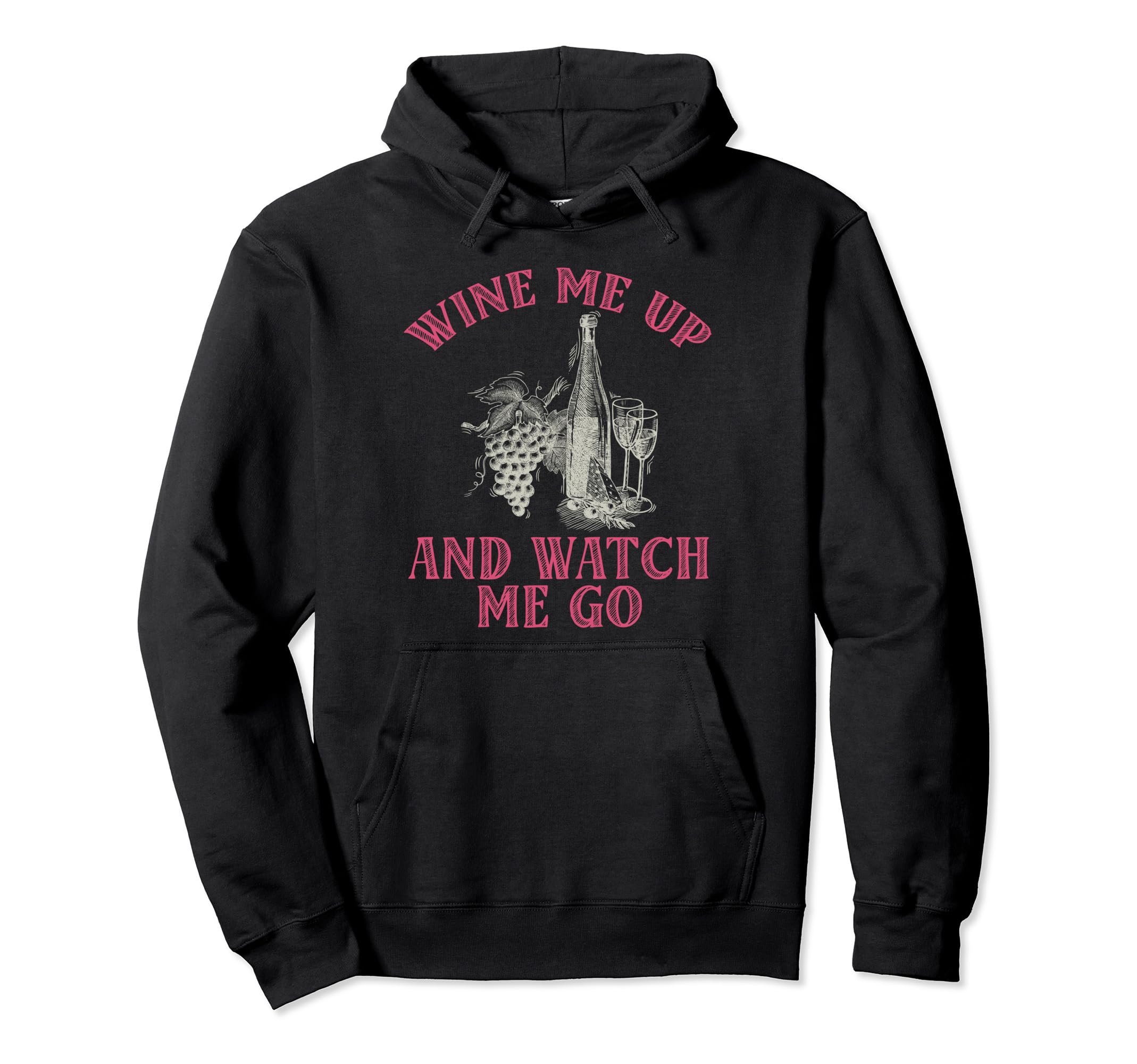 Wine Me Up And Watch Mee Go Wine Winery Cork Pullover Hoodie