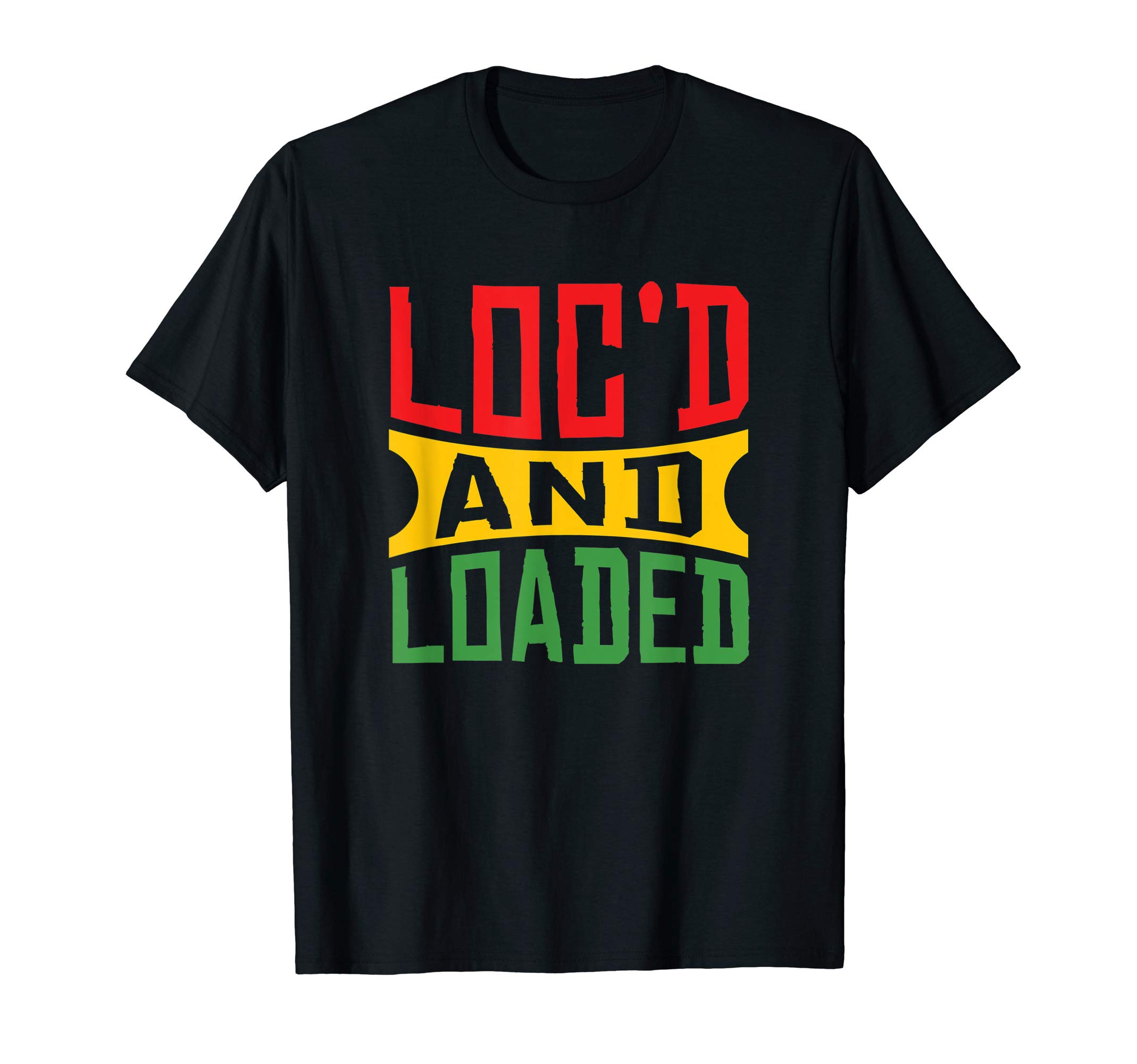 Dreadlocks Gifts & AccessoriesRasta Hair Locs Loc'd And Loaded - Rastafari Dreadlocks T-Shirt