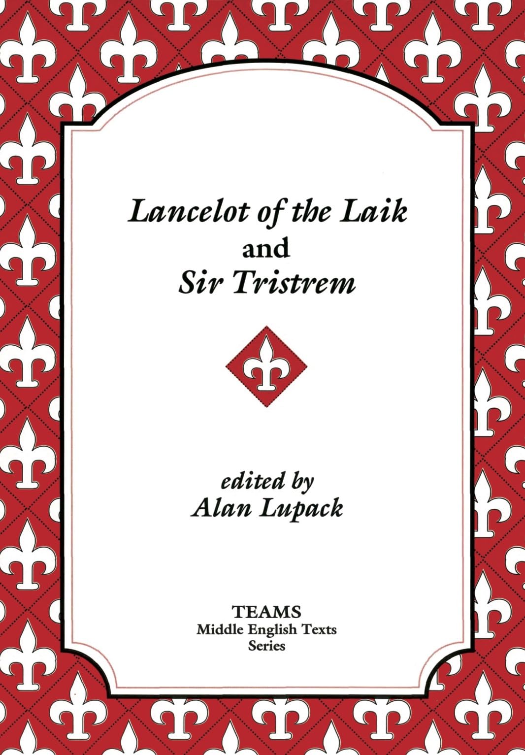 Lancelot of the Laik and Sir Tristrem (TEAMS Middle English Texts Series)