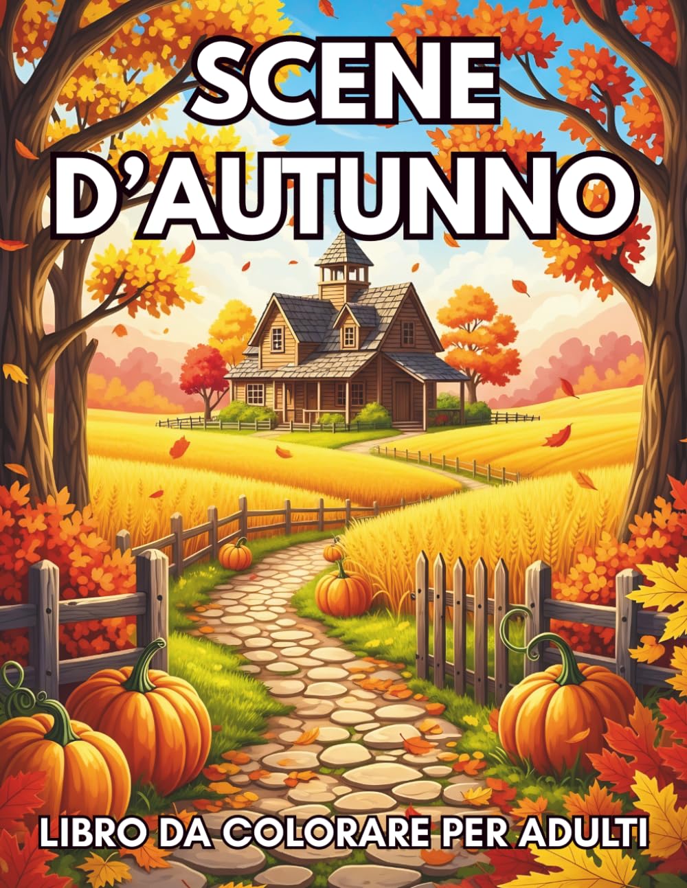 Scene d’Autunno Libro da Colorare per Adulti: Splendidi Paesaggi Autunnali Rilassanti e Antistress