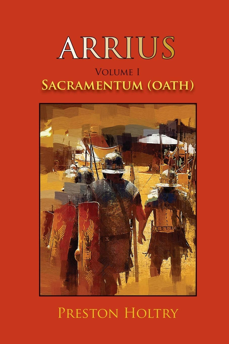 Arrius Volume I: Sacramentum (Oath): 1 (Arrius Trilogy)